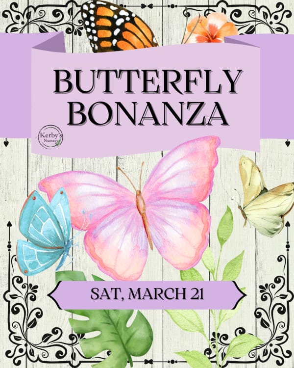 Kerby's Nursery Butterfly Bonanza, March 21, 2026