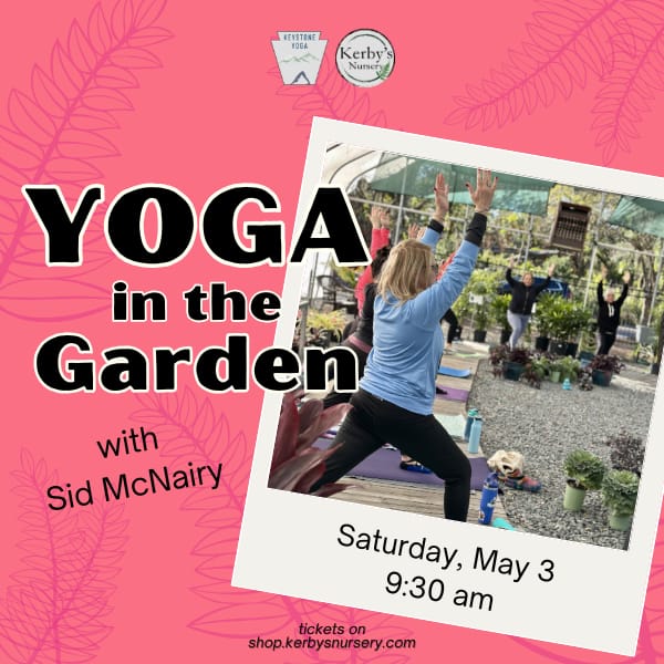 Kerby's Nursery Yoga in the Garden, May 3, 2025