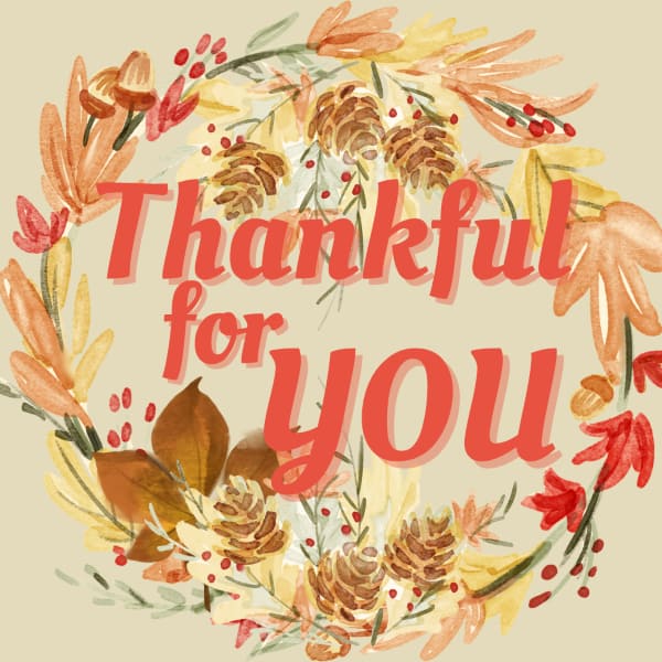 The Words "Thankful for YOU" Inside a Wreath of Leaves, Acorns, Pinecones, and Berries for Thanksgiving