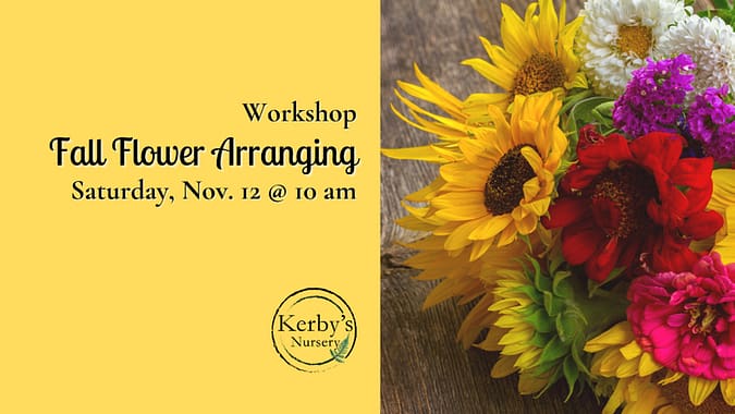 Kerby's Nursery Workshop: Flower Arranging Information Piece