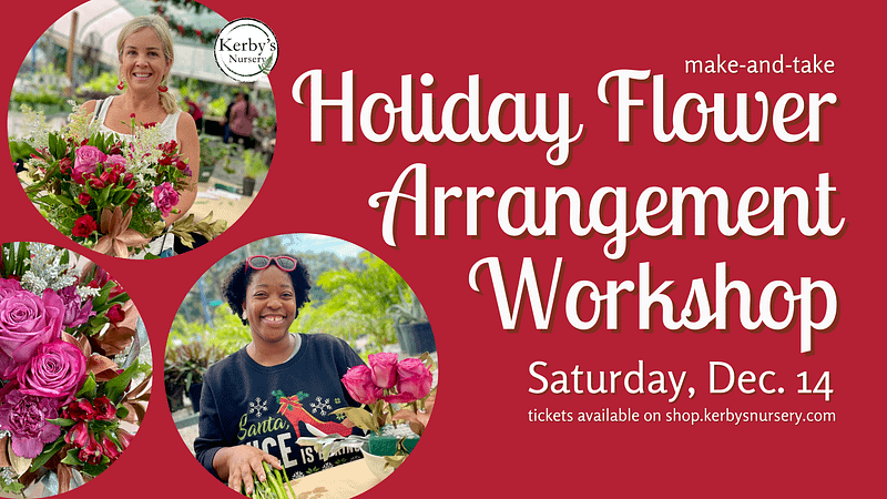 Kerby's Nursery Holiday Flower Arrangement Workshop Information