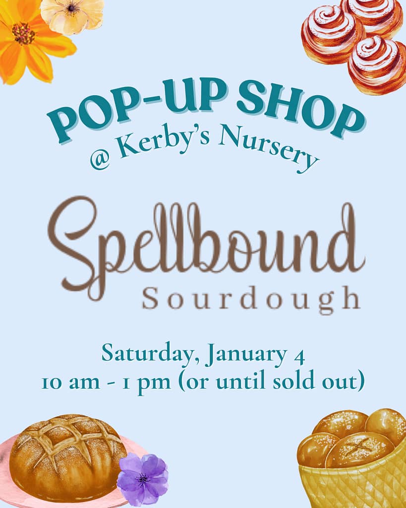 Spellbound Sourdough Pop-Up Shop at Kerby's Nursery, January 4, 2025